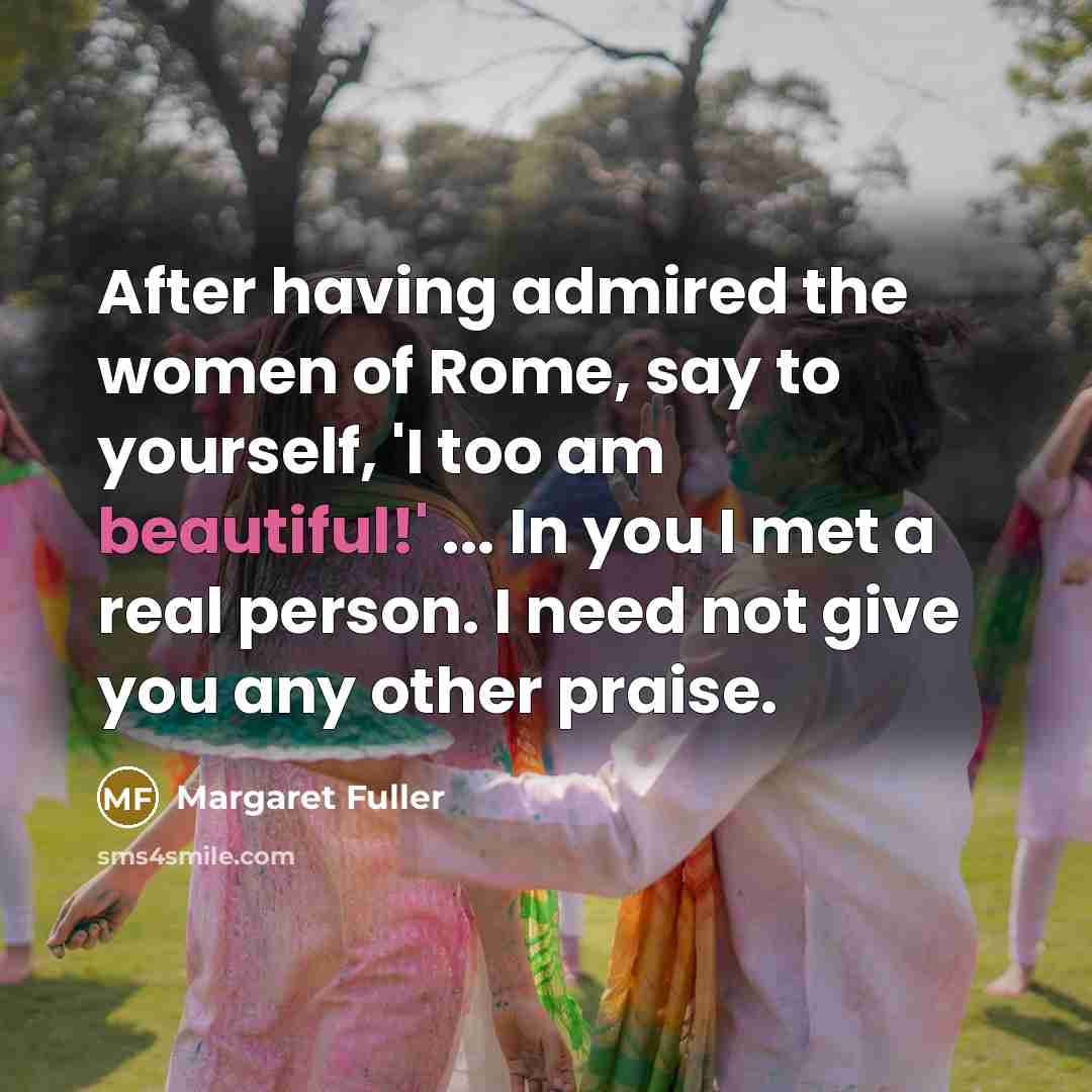 “After having admired the women of Rome, say to yourself,…” quote by Margaret Fuller