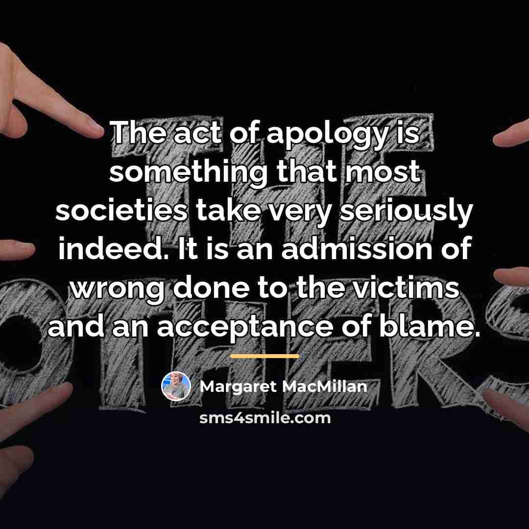 “The act of apology is something that most societies take…” quote by Margaret MacMillan