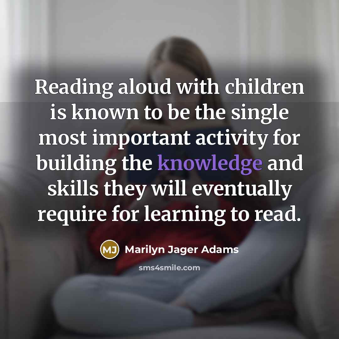 “Reading aloud with children is known to be the single…” quote by Marilyn Jager Adams