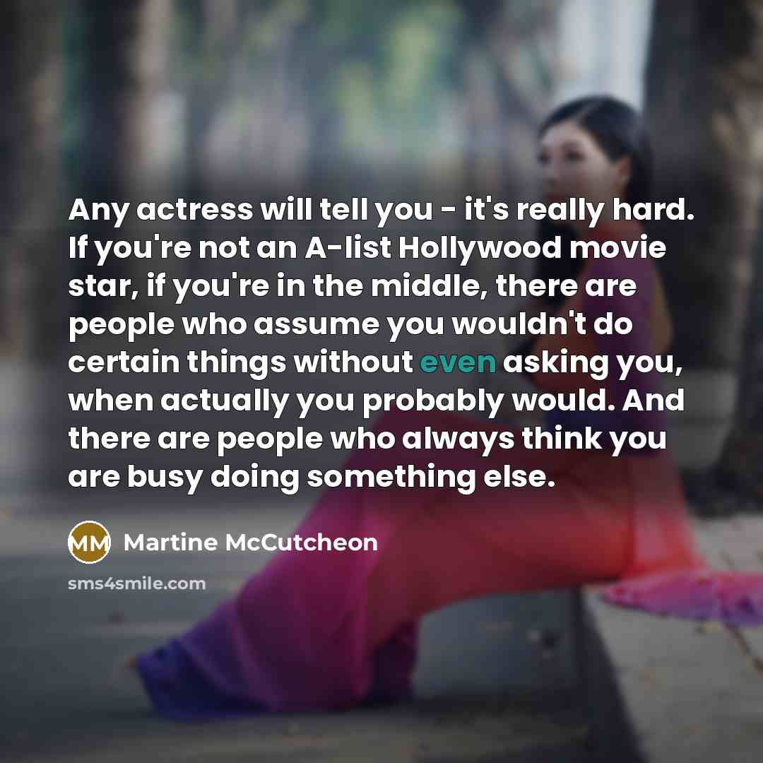 “Any actress will tell you - it's really hard. If…” quote by Martine McCutcheon
