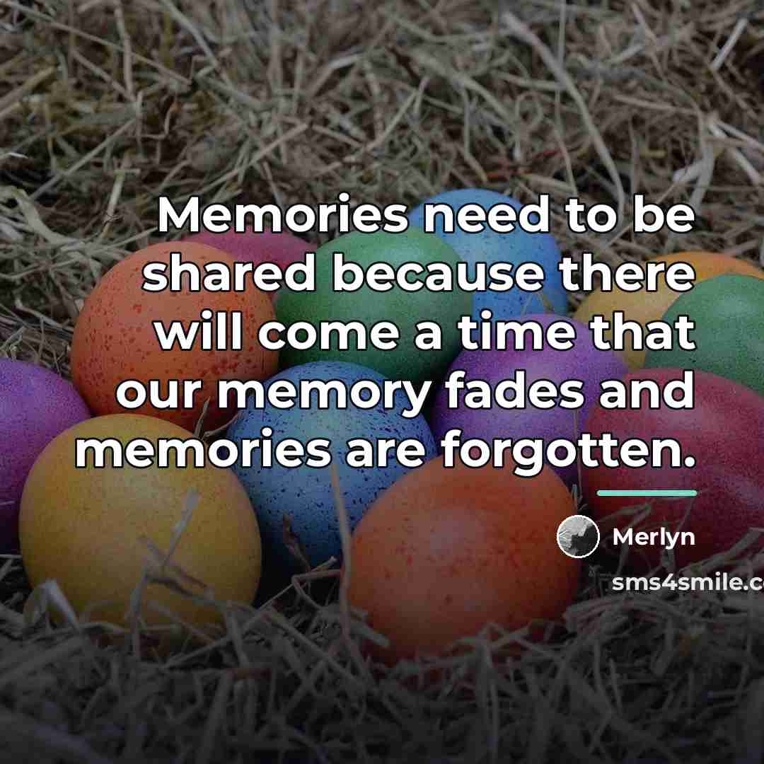 “Memories need to be shared because there will come a…” quote by Merlyn