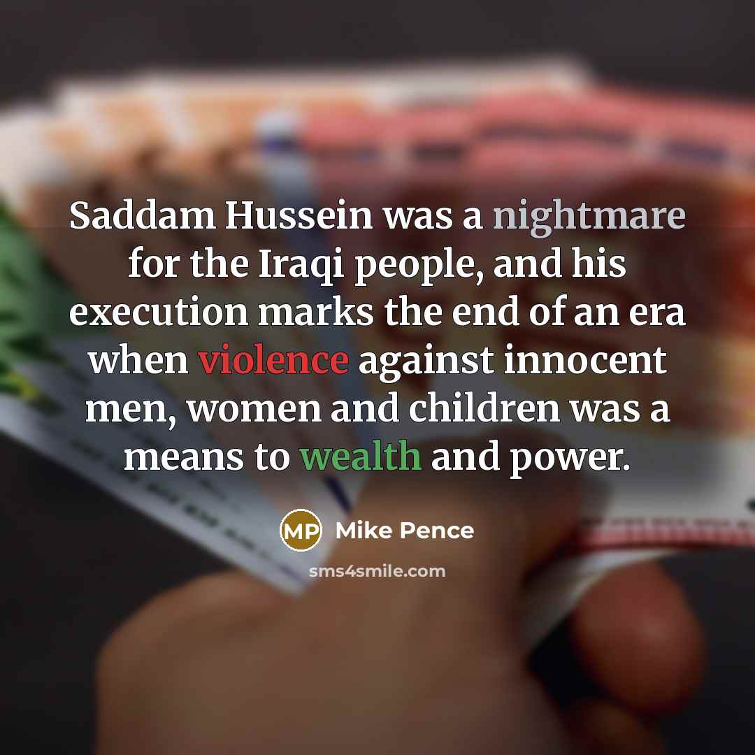 “Saddam Hussein was a nightmare for the Iraqi people, and…” quote by Mike Pence