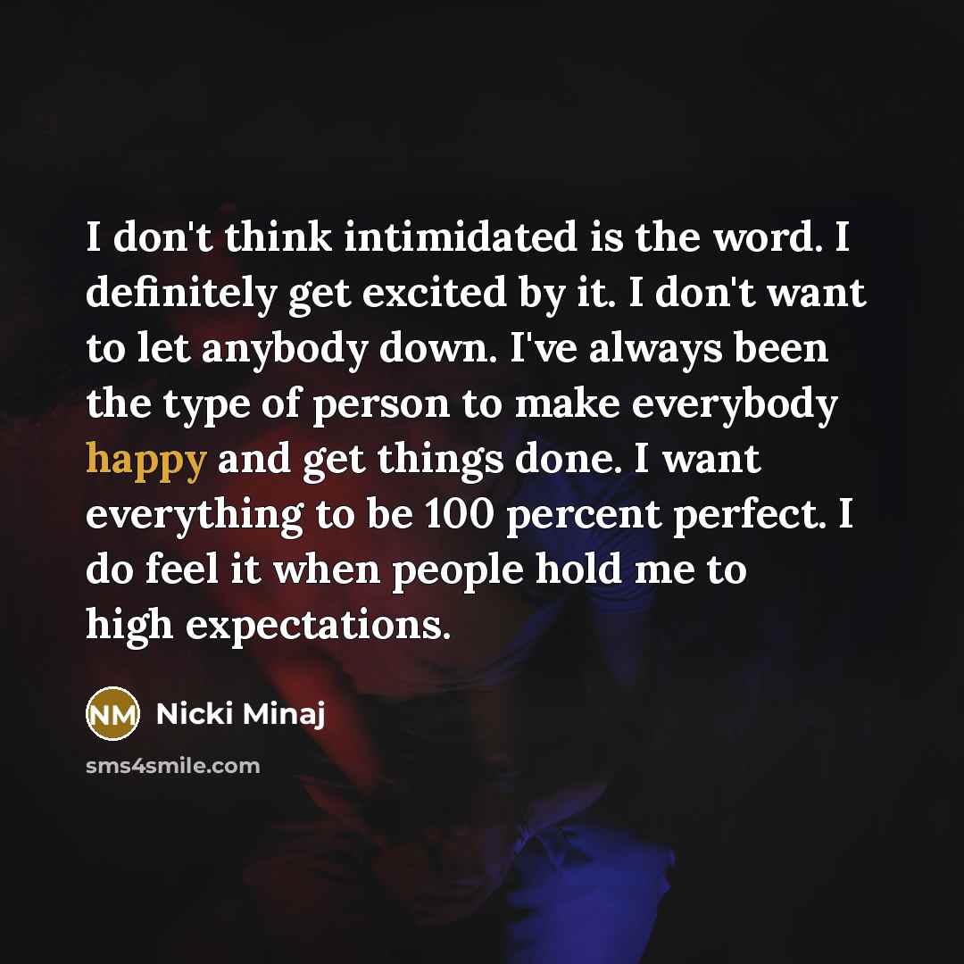 “I don't think intimidated is the word. I definitely get…” quote by Nicki Minaj