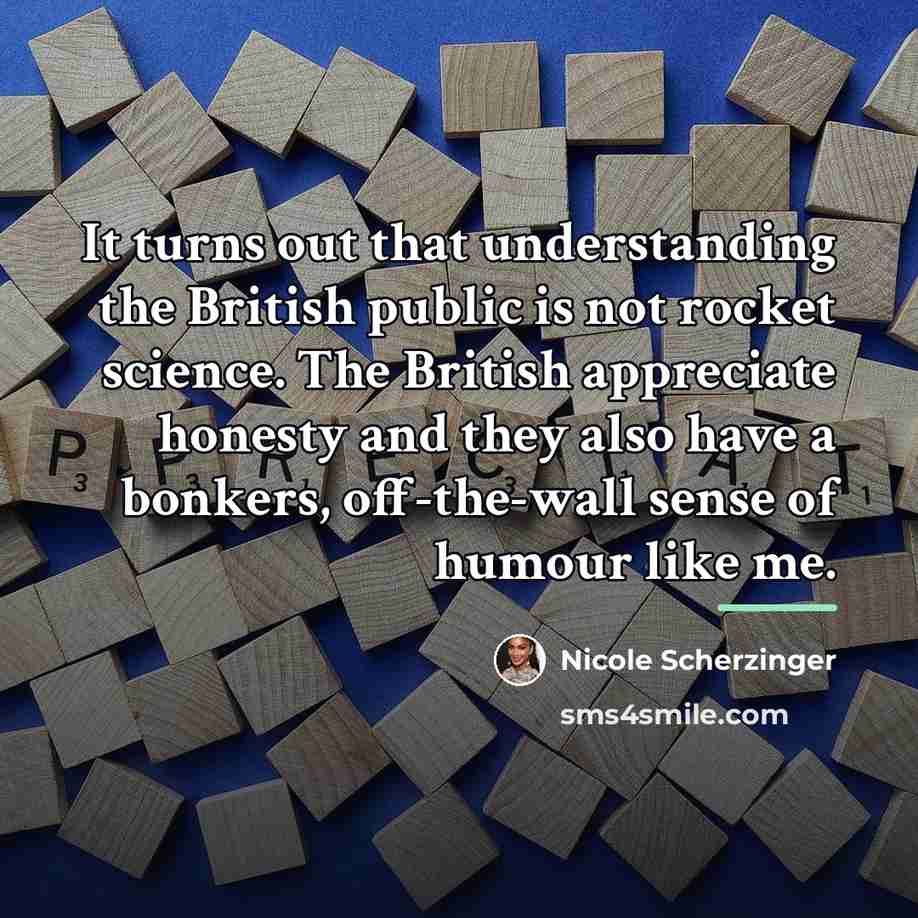“It turns out that understanding the British public is not…” quote by Nicole Scherzinger