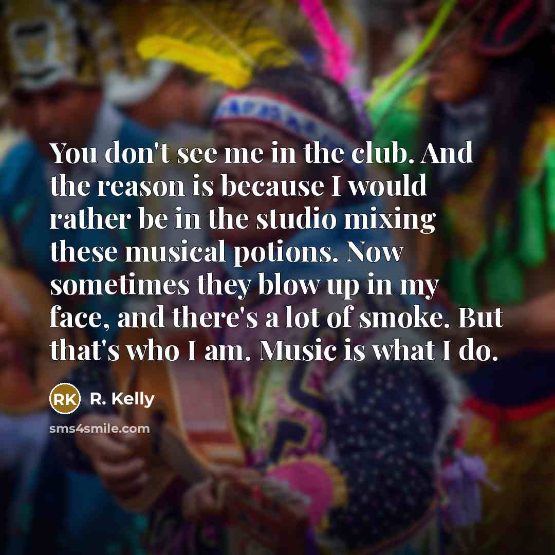 “You don't see me in the club. And the reason…” quote by R. Kelly