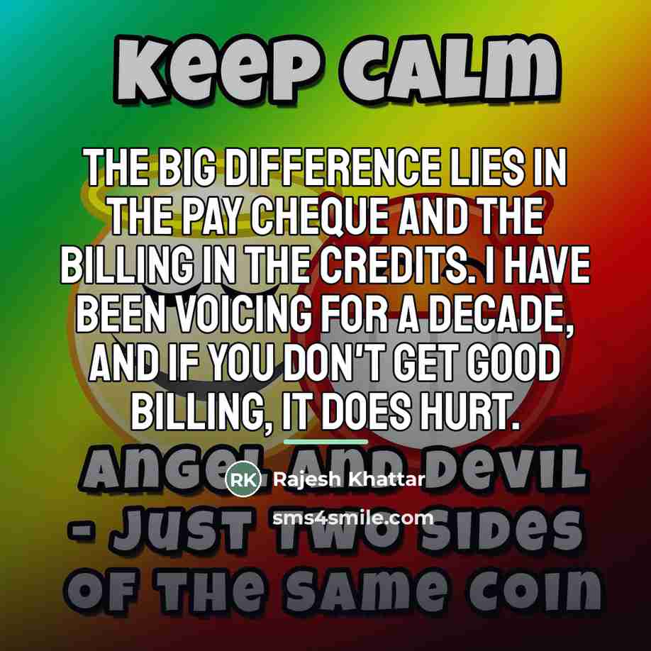 “The big difference lies in the pay cheque and the…” quote by Rajesh Khattar