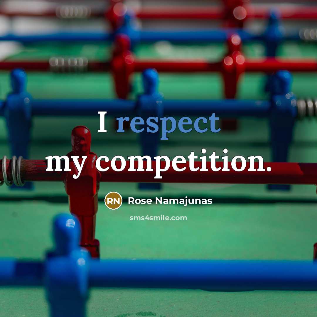 “I respect my competition.…” quote by Rose Namajunas