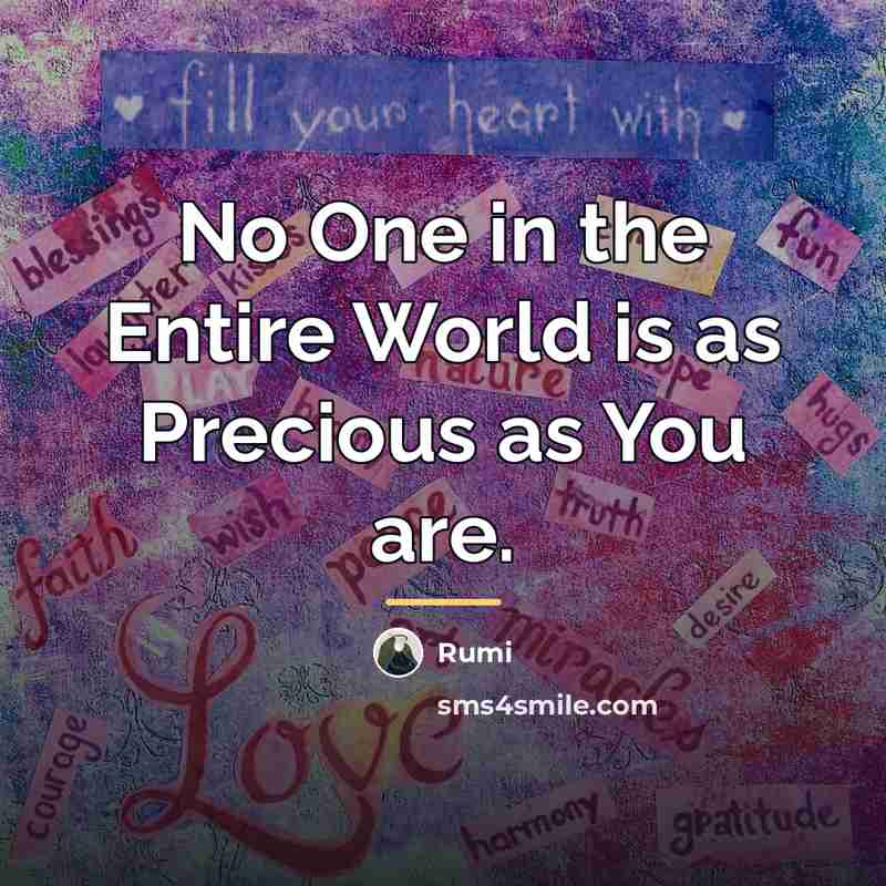 “No One in the Entire World is as Precious as…” quote by Rumi