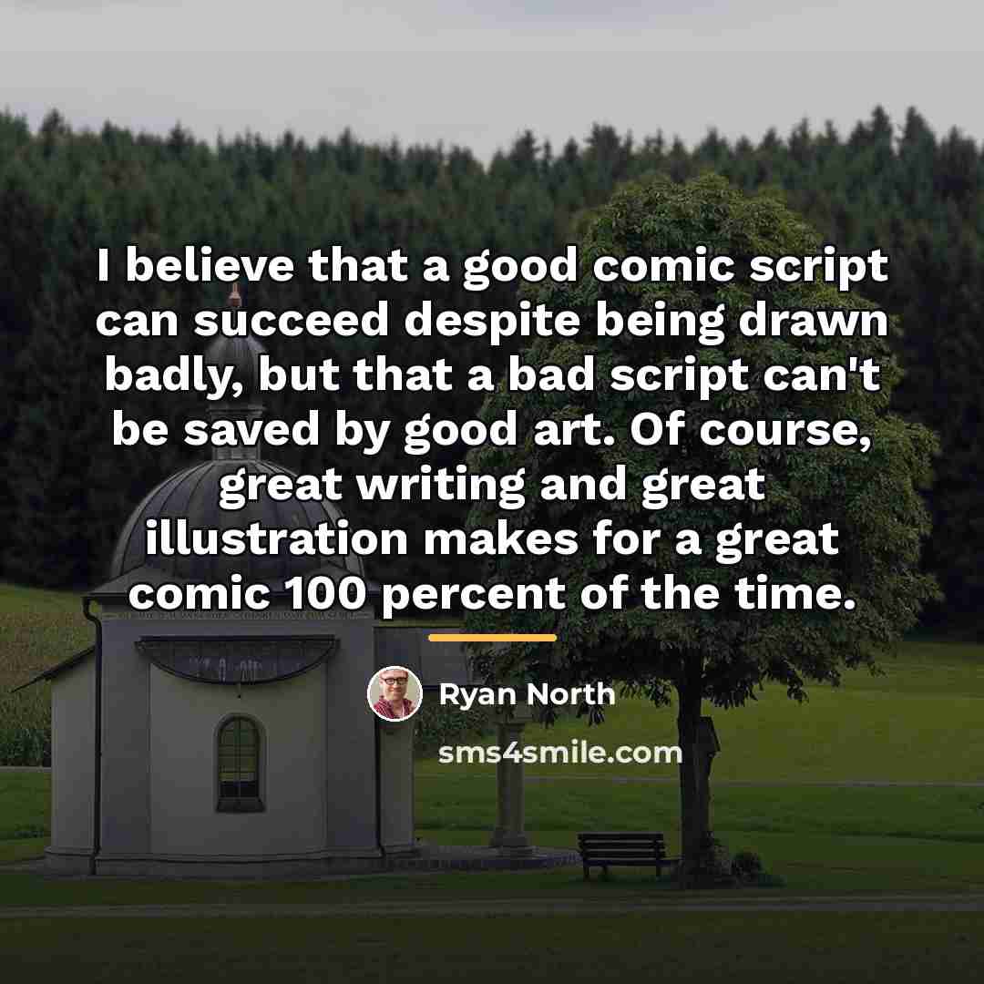 “I believe that a good comic script can succeed despite…” quote by Ryan North