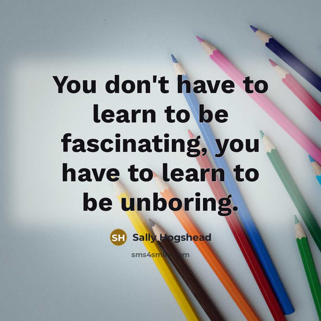 “You don't have to learn to be fascinating, you have…” quote by Sally Hogshead