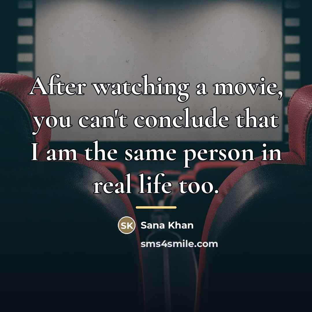 “After watching a movie, you can't conclude that I am…” quote by Sana Khan