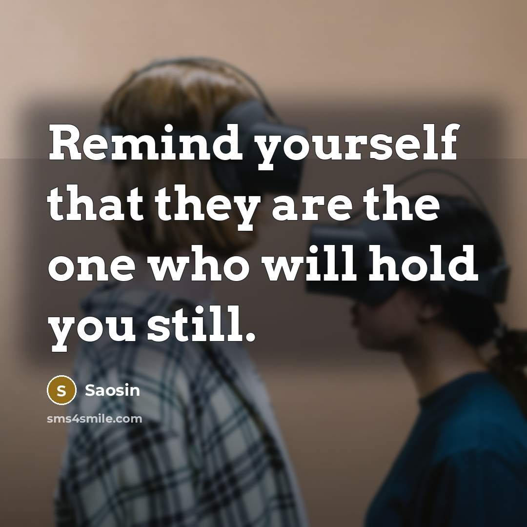 “Remind yourself that they are the one who will hold you still.” quote by Saosin