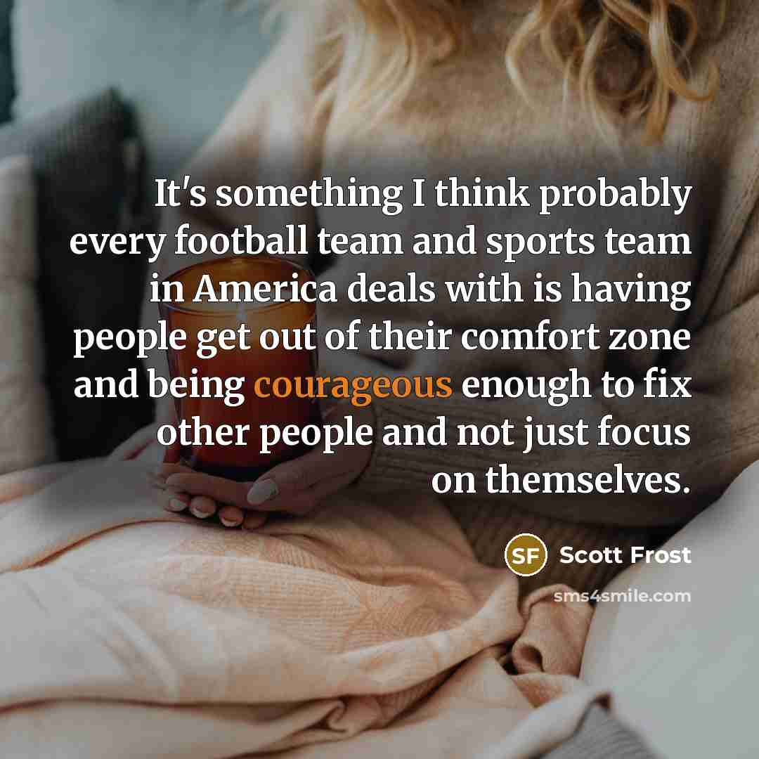 “It's something I think probably every football team and sports…” quote by Scott Frost