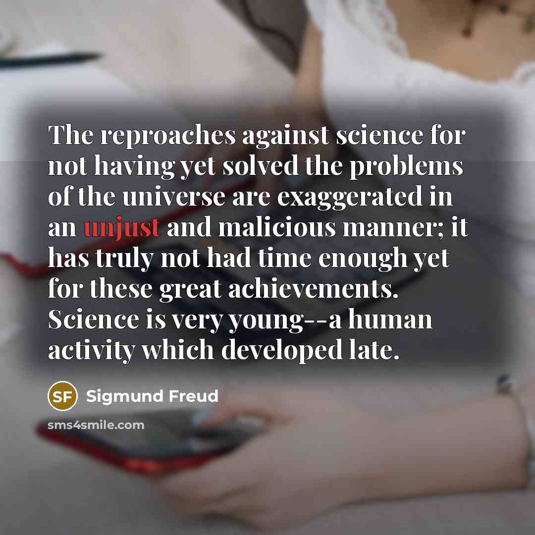 “The reproaches against science for not having yet solved the…” quote by Sigmund Freud