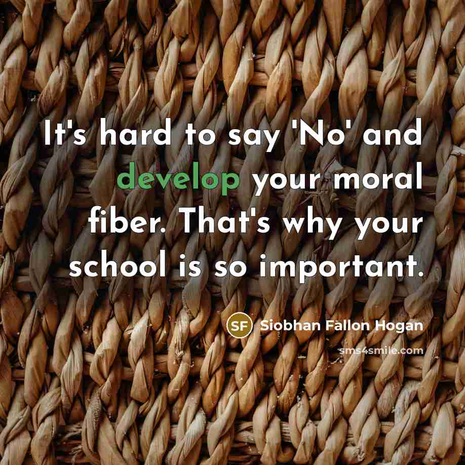“It's hard to say 'No' and develop your moral fiber.…” quote by Siobhan Fallon Hogan
