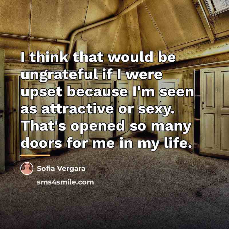 “I think that would be ungrateful if I were upset…” quote by Sofia Vergara