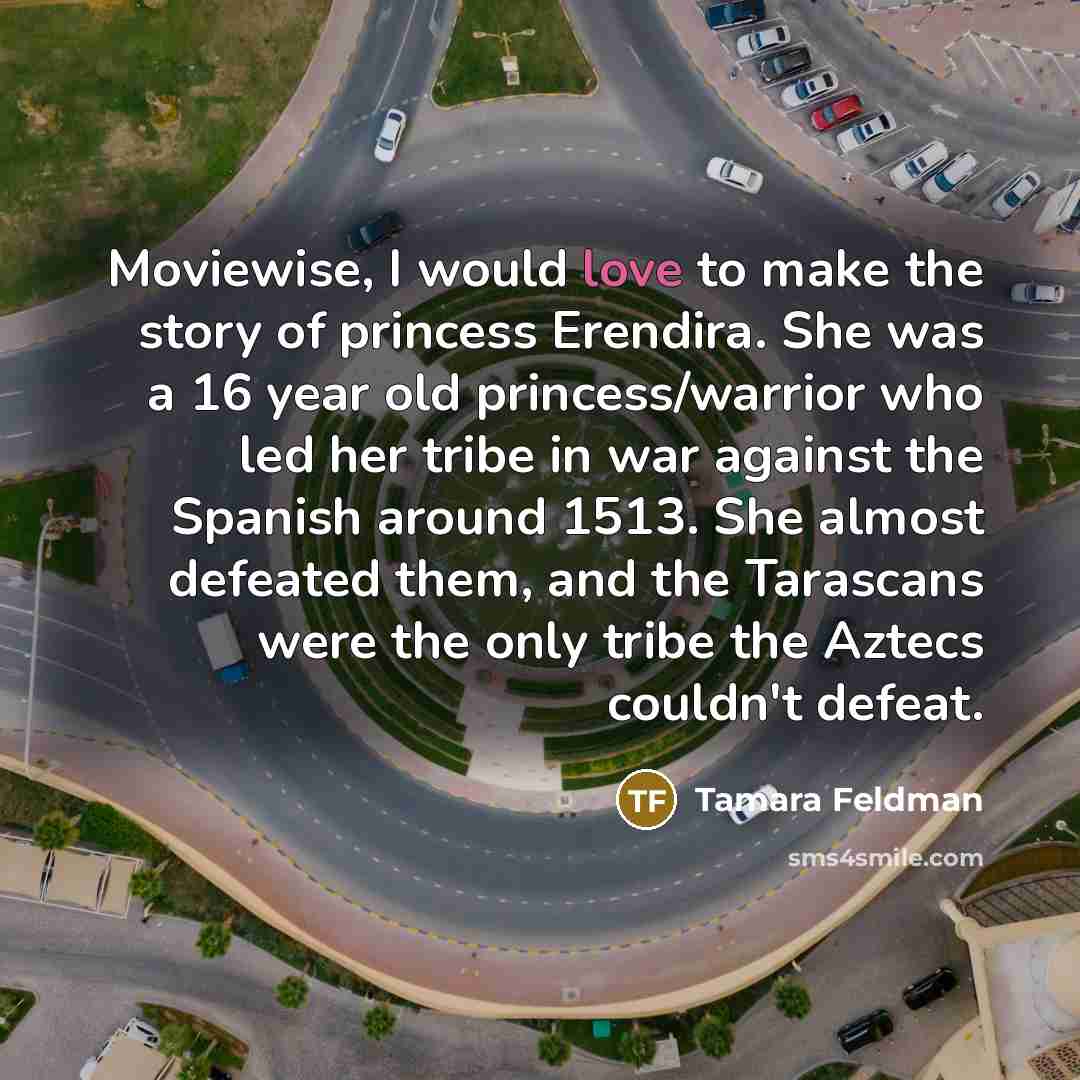 “Moviewise, I would love to make the story of princess…” quote by Tamara Feldman