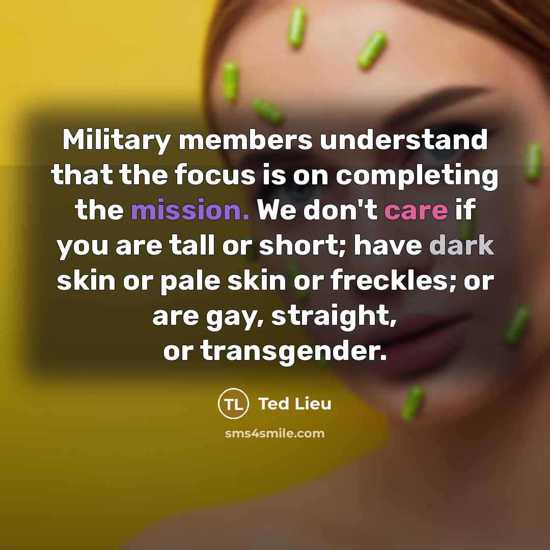 “Military members understand that the focus is on completing the…” quote by Ted Lieu