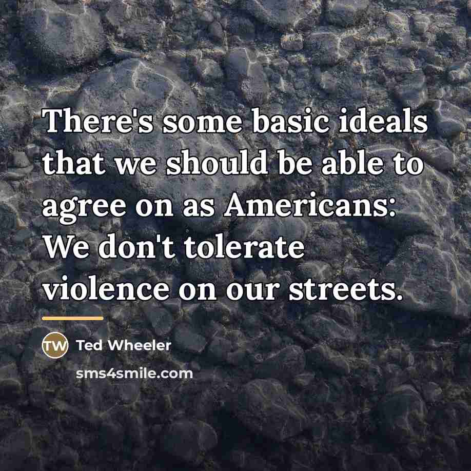 “There's some basic ideals that we should be able to…” quote by Ted Wheeler