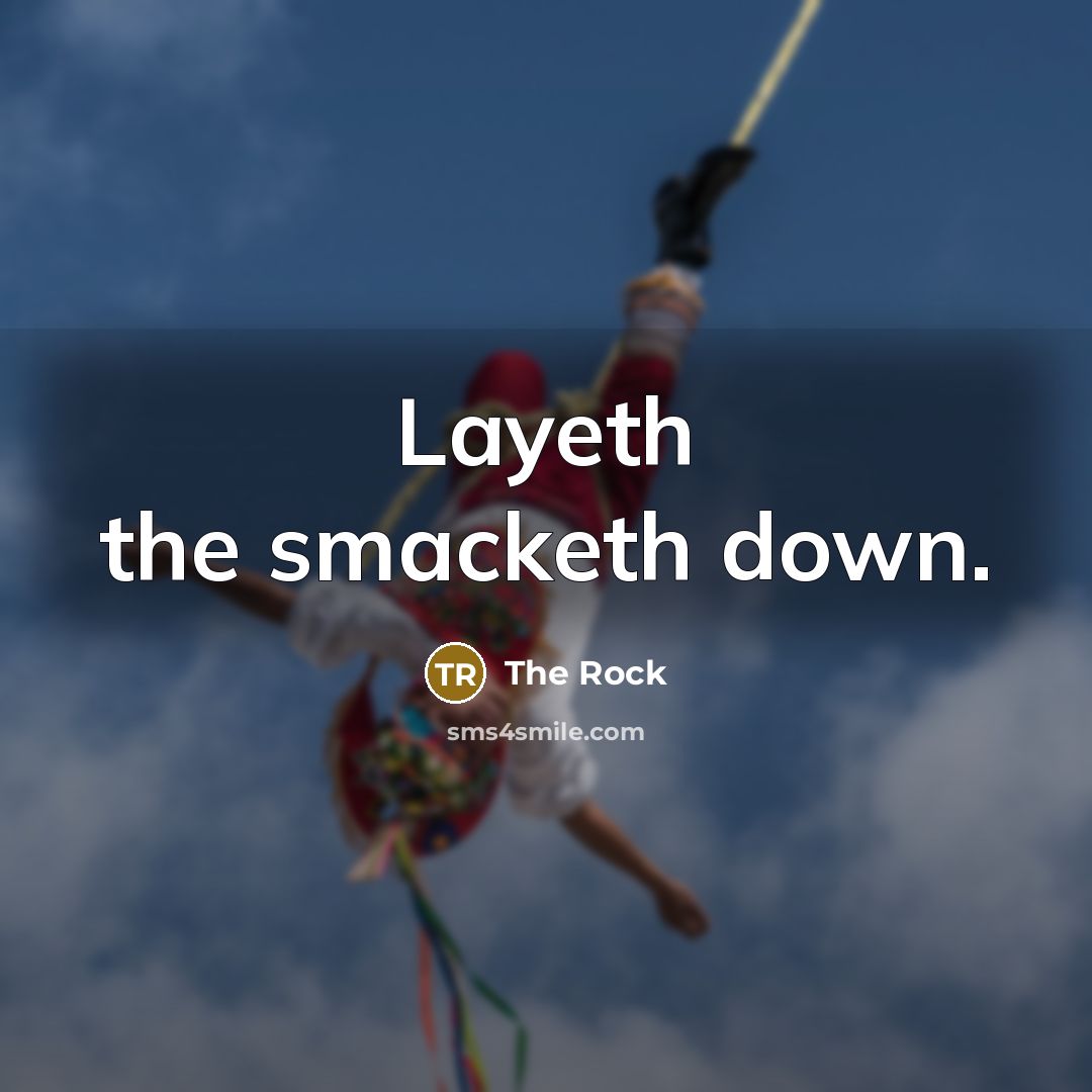 “Layeth the smacketh down.…” quote by The Rock