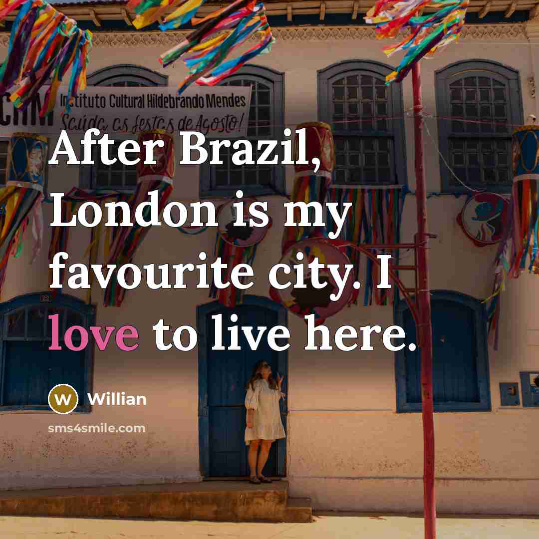 “After Brazil, London is my favourite city. I love to live here.” quote by Willian