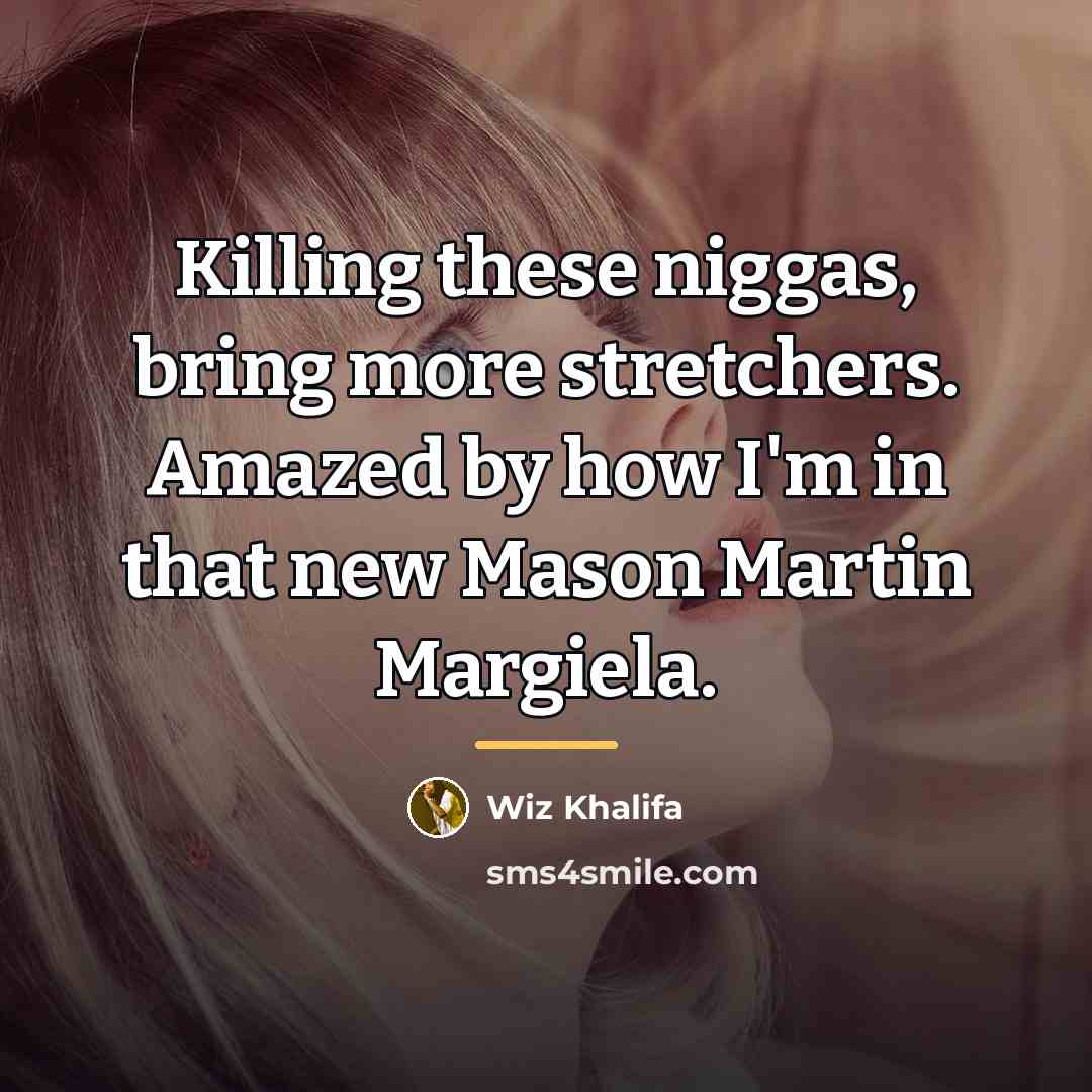 “Killing these niggas, bring more stretchers. Amazed by how I'm…” quote by Wiz Khalifa