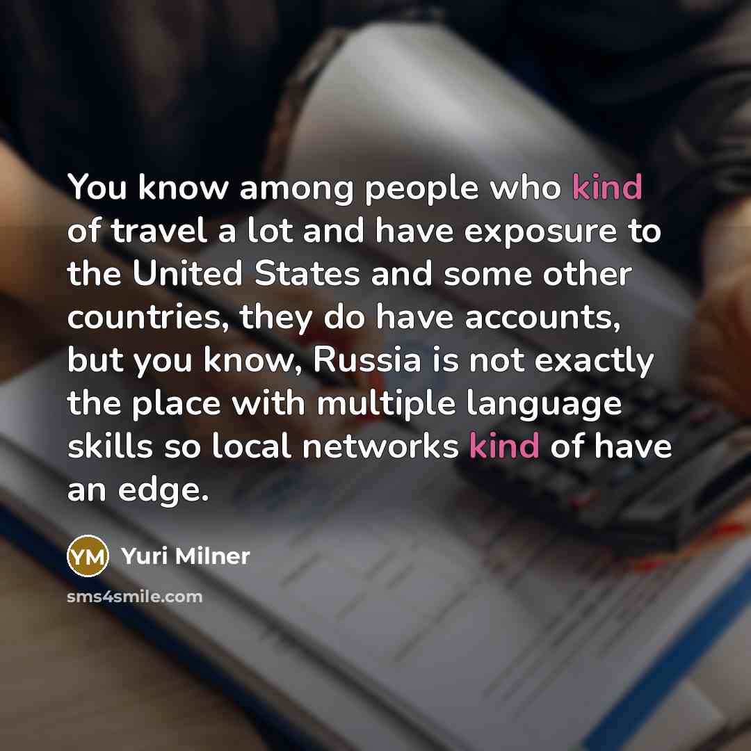 “You know among people who kind of travel a lot…” quote by Yuri Milner
