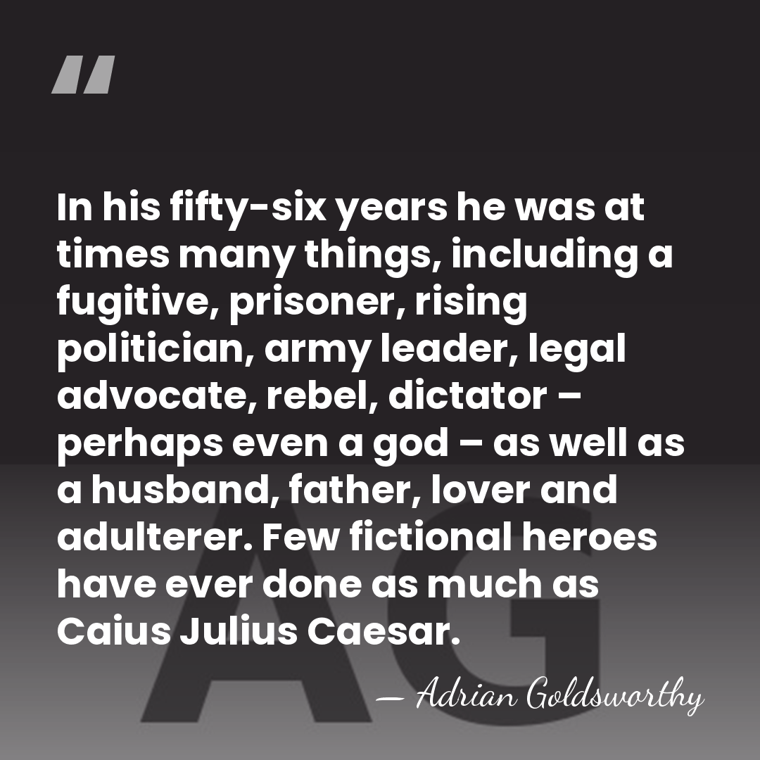 In his fifty-six years he was at times many things, including a&hellip; - Adrian Goldsworthy