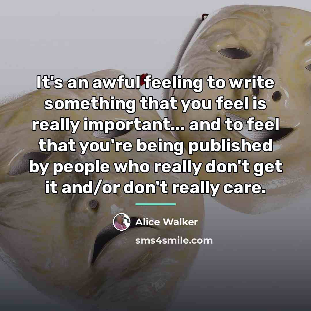“It's an awful feeling to write something that you feel…” quote by Alice Walker