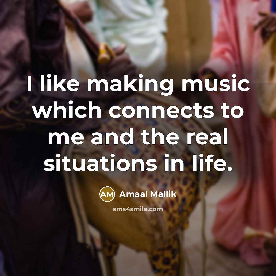 “I like making music which connects to me and the…” quote by Amaal Mallik
