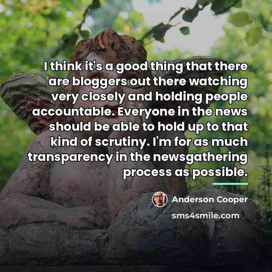 “I think it's a good thing that there are bloggers…” quote by Anderson Cooper