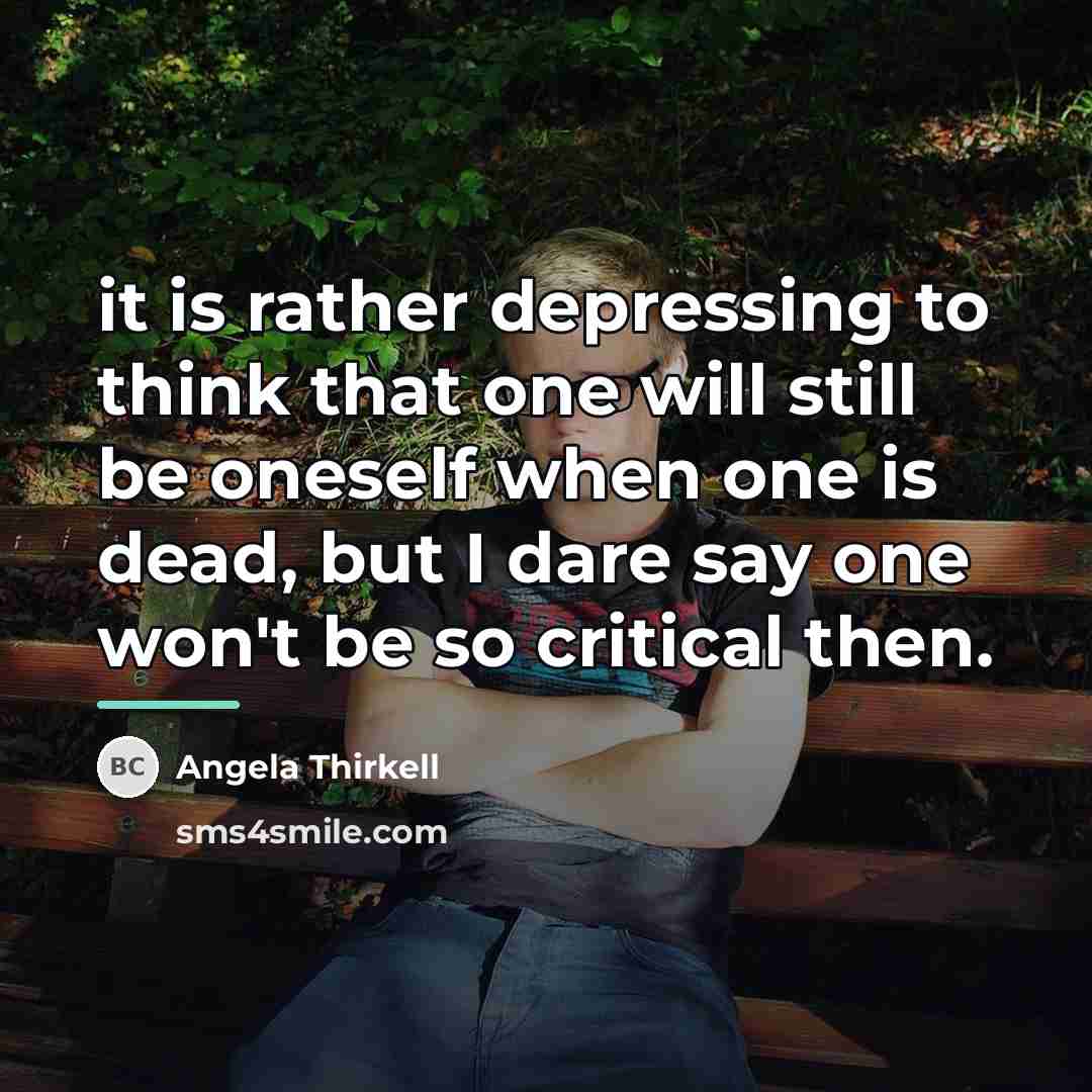 “it is rather depressing to think that one will still…” quote by Angela Thirkell