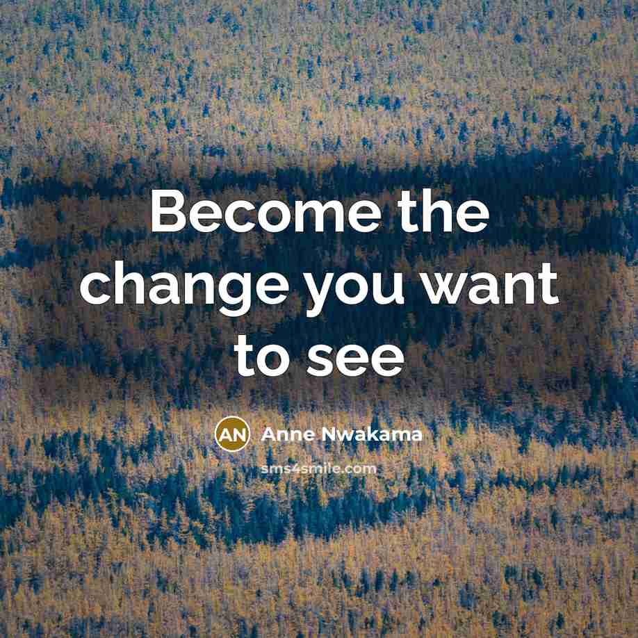 “Become the change you want to see…” quote by Anne Nwakama