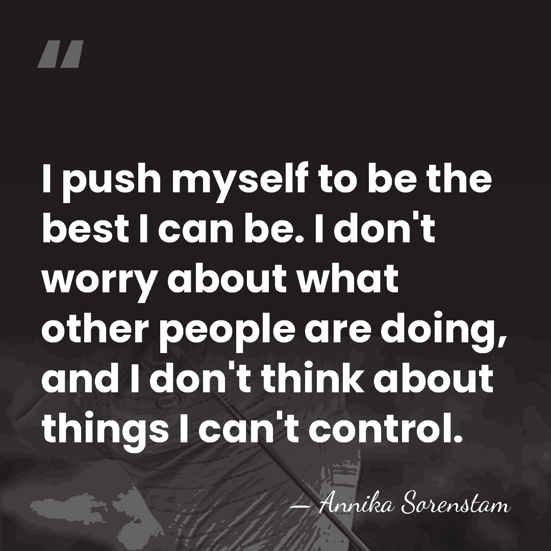 I push myself to be the best I can be. I don't&hellip; - Annika Sorenstam