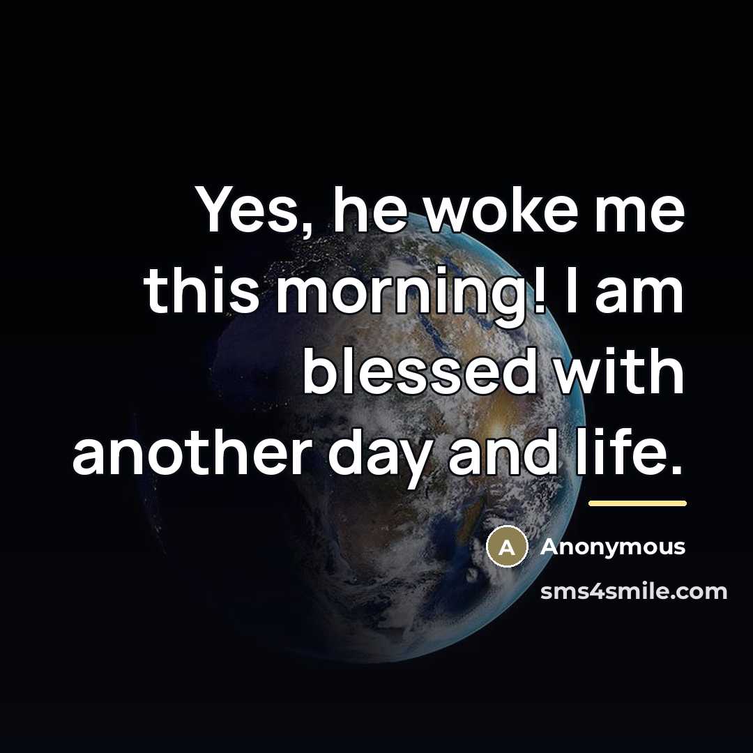 “Yes, he woke me this morning! I am blessed with…” quote by Anonymous