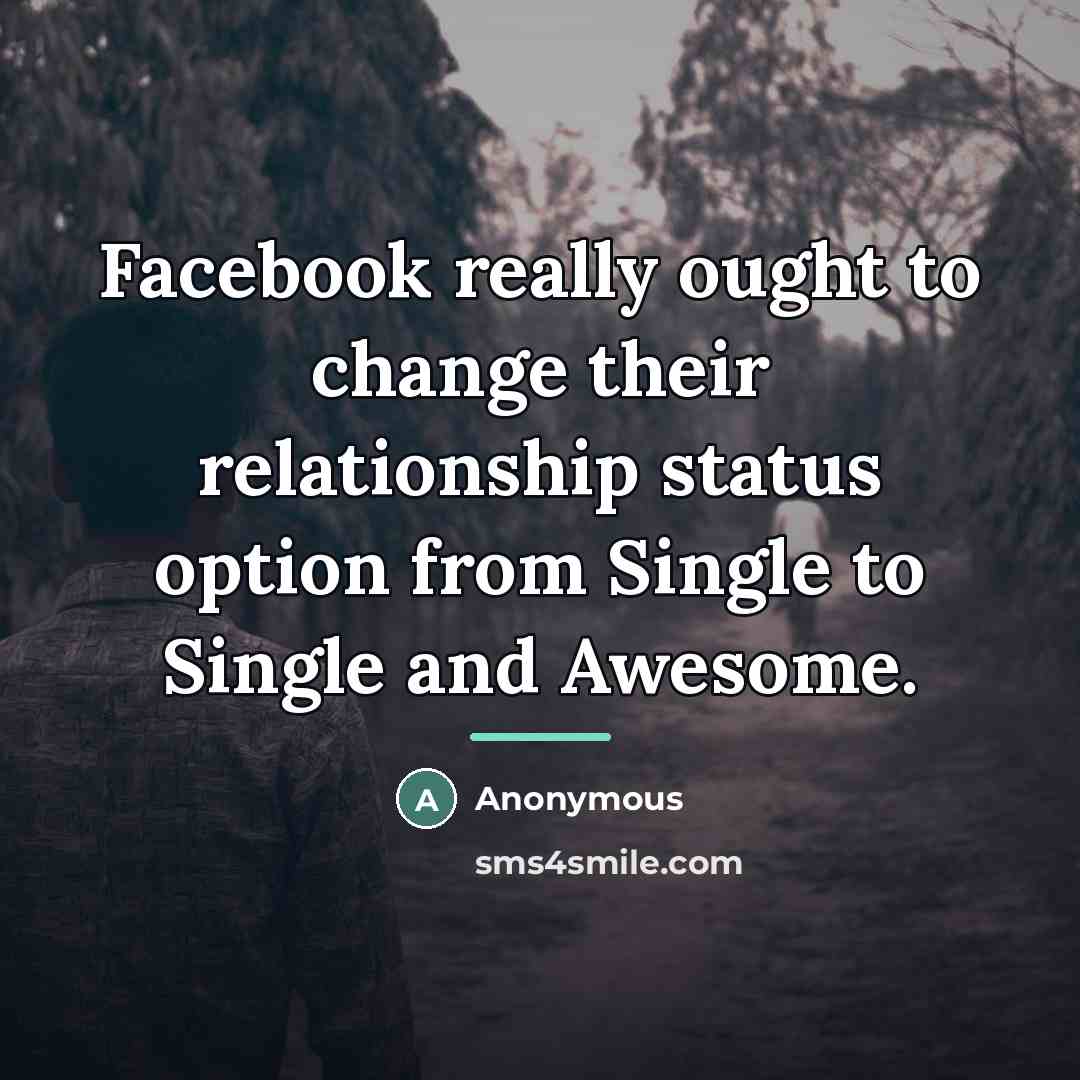 “Facebook really ought to change their relationship status option from…” quote by Anonymous