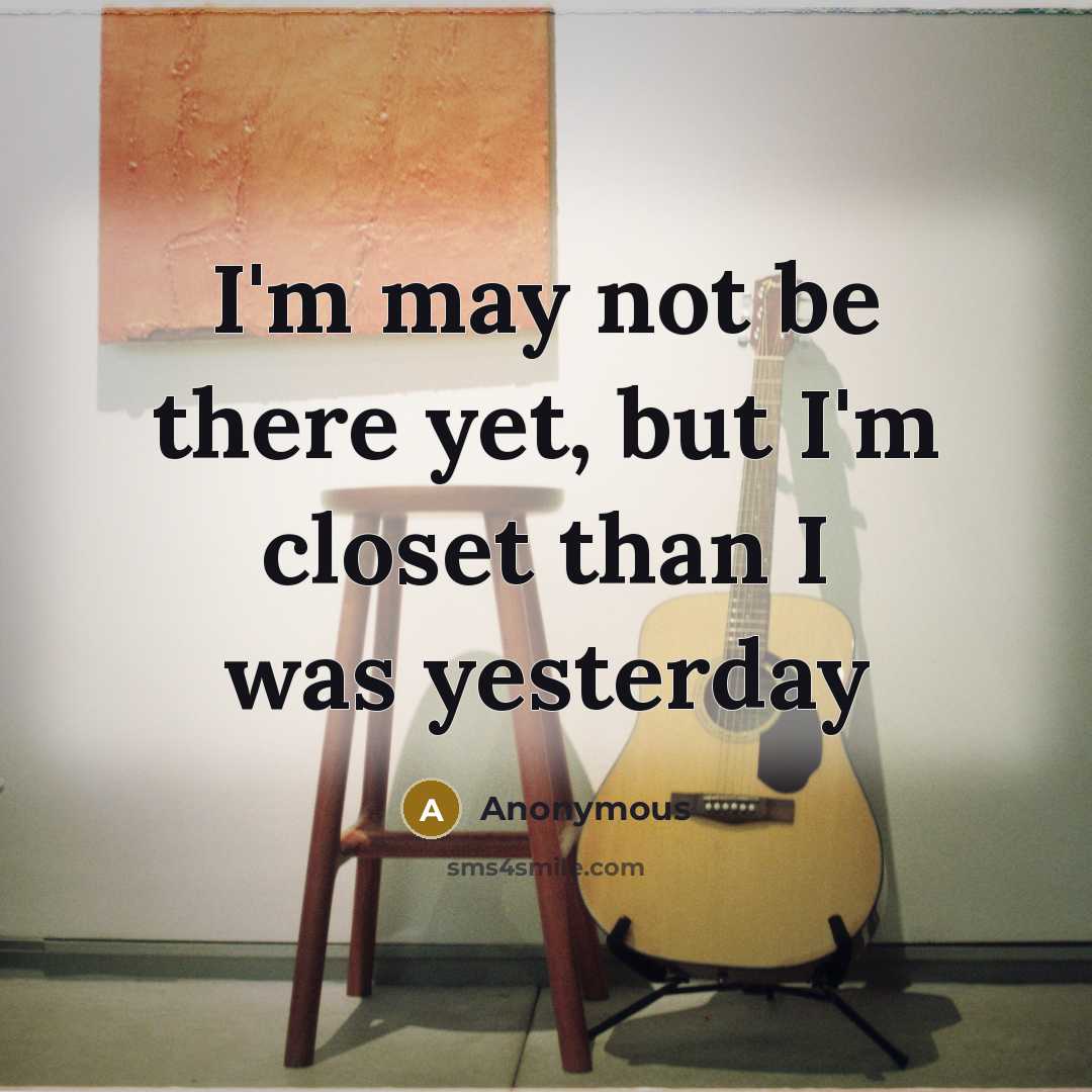 “I'm may not be there yet, but I'm closet than…” quote by Anonymous