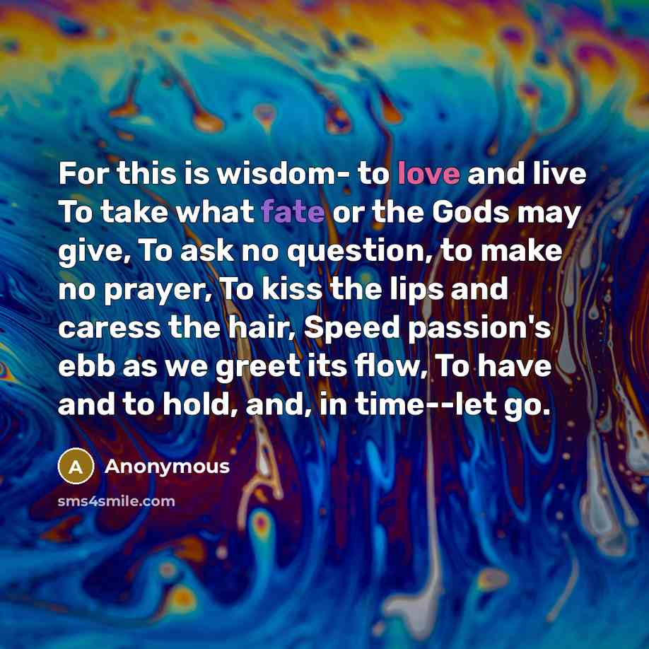 “For this is wisdom- to love and live To take…” quote by Anonymous