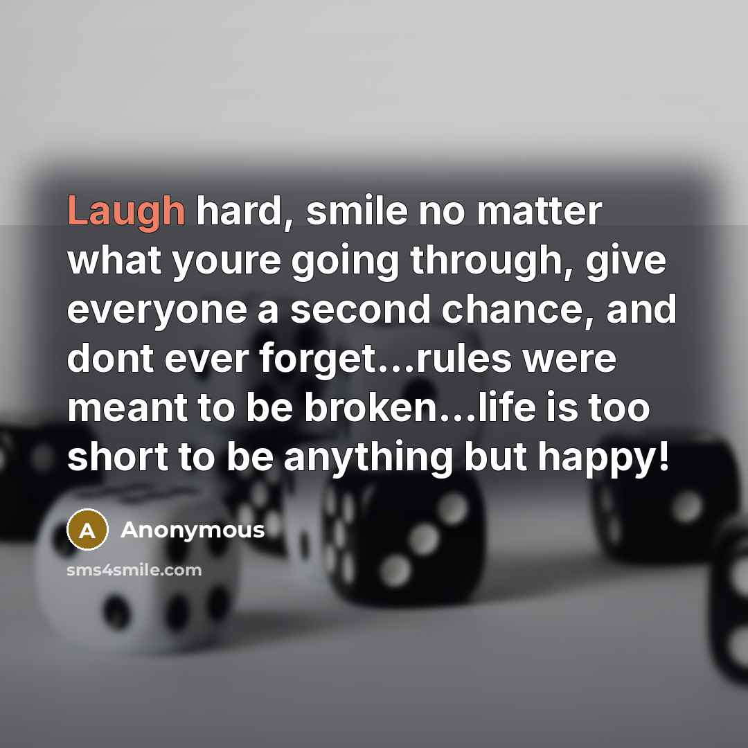 “Laugh hard, smile no matter what youre going through, give…” quote by Anonymous