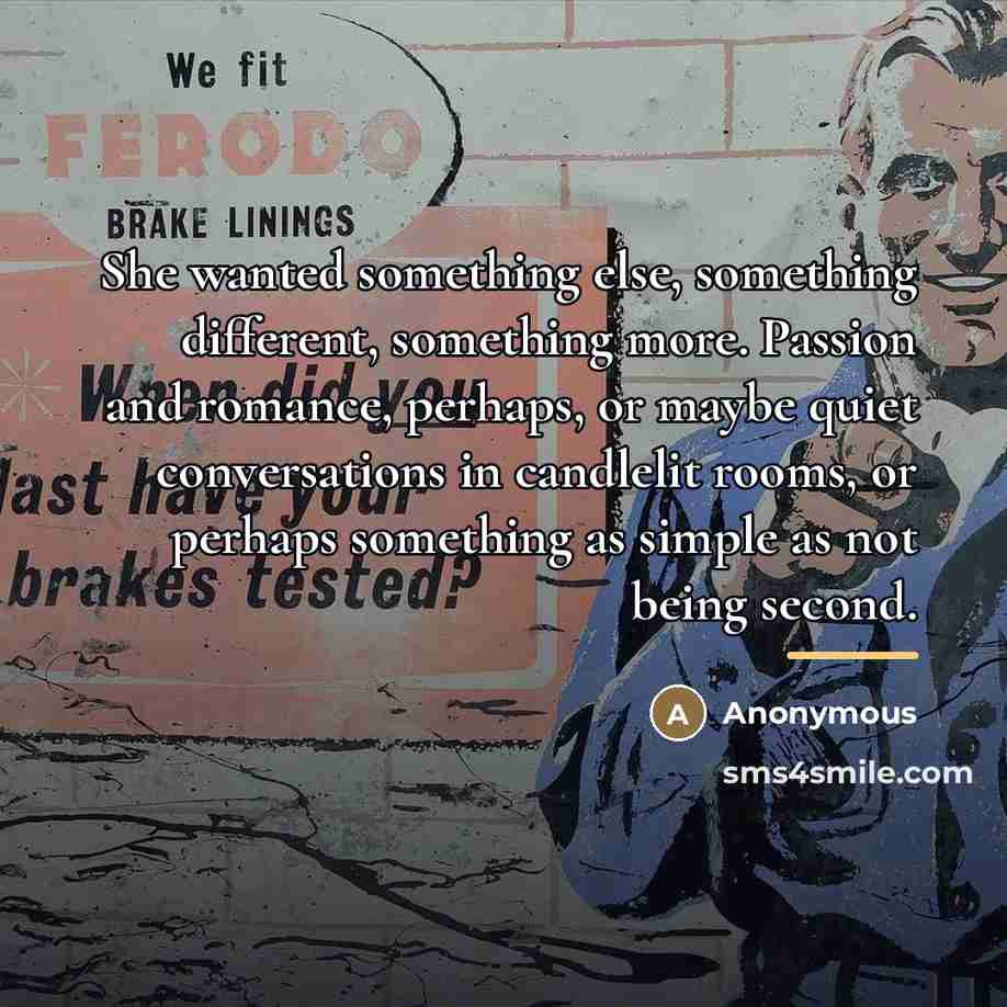 “She wanted something else, something different, something more. Passion and…” quote by Anonymous
