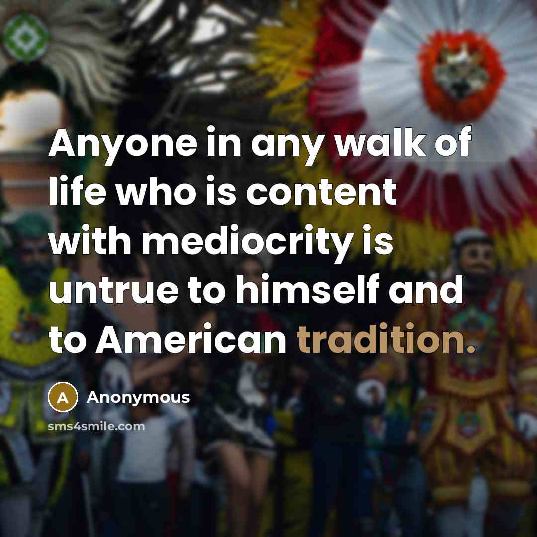 “Anyone in any walk of life who is content with…” quote by Anonymous