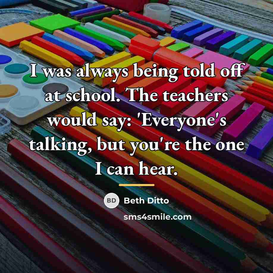 “I was always being told off at school. The teachers…” quote by Beth Ditto