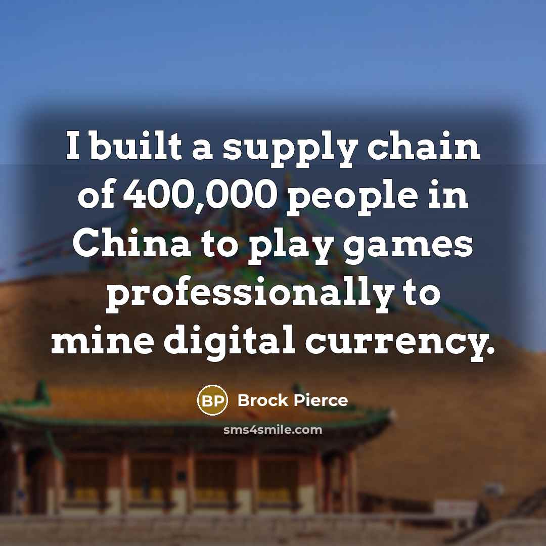 “I built a supply chain of 400,000 people in China…” quote by Brock Pierce