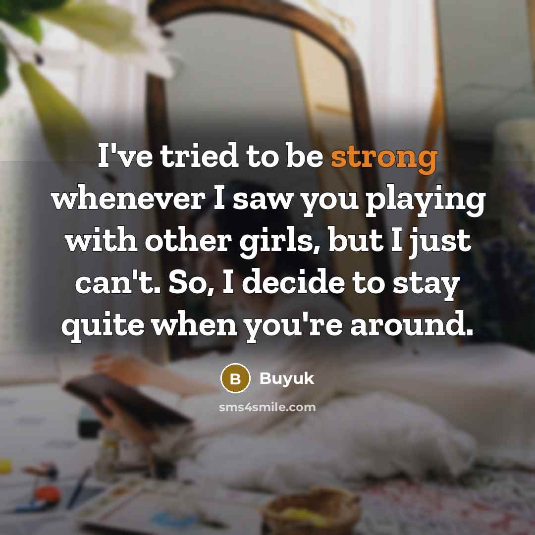 “I've tried to be strong whenever I saw you playing…” quote by Buyuk