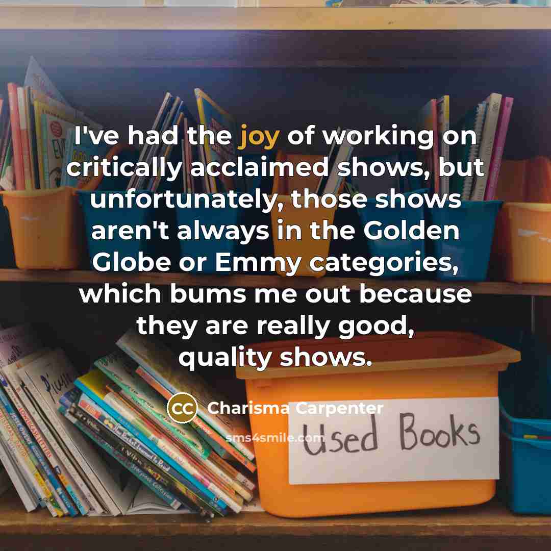 “I've had the joy of working on critically acclaimed shows,…” quote by Charisma Carpenter