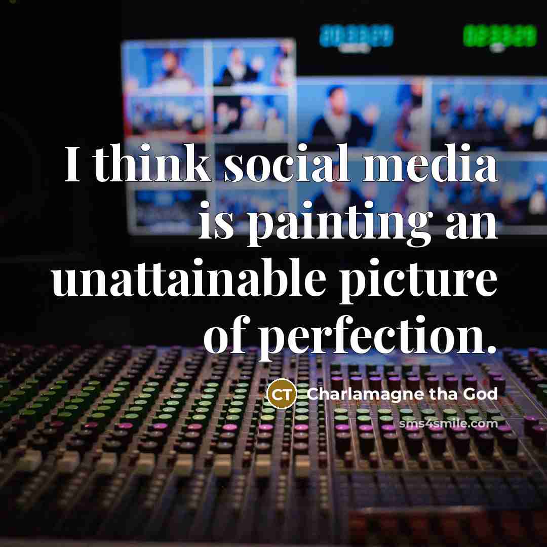 “I think social media is painting an unattainable picture of…” quote by Charlamagne tha God