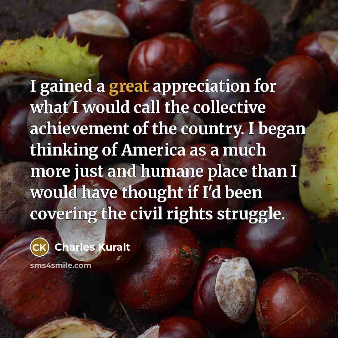 “I gained a great appreciation for what I would call…” quote by Charles Kuralt