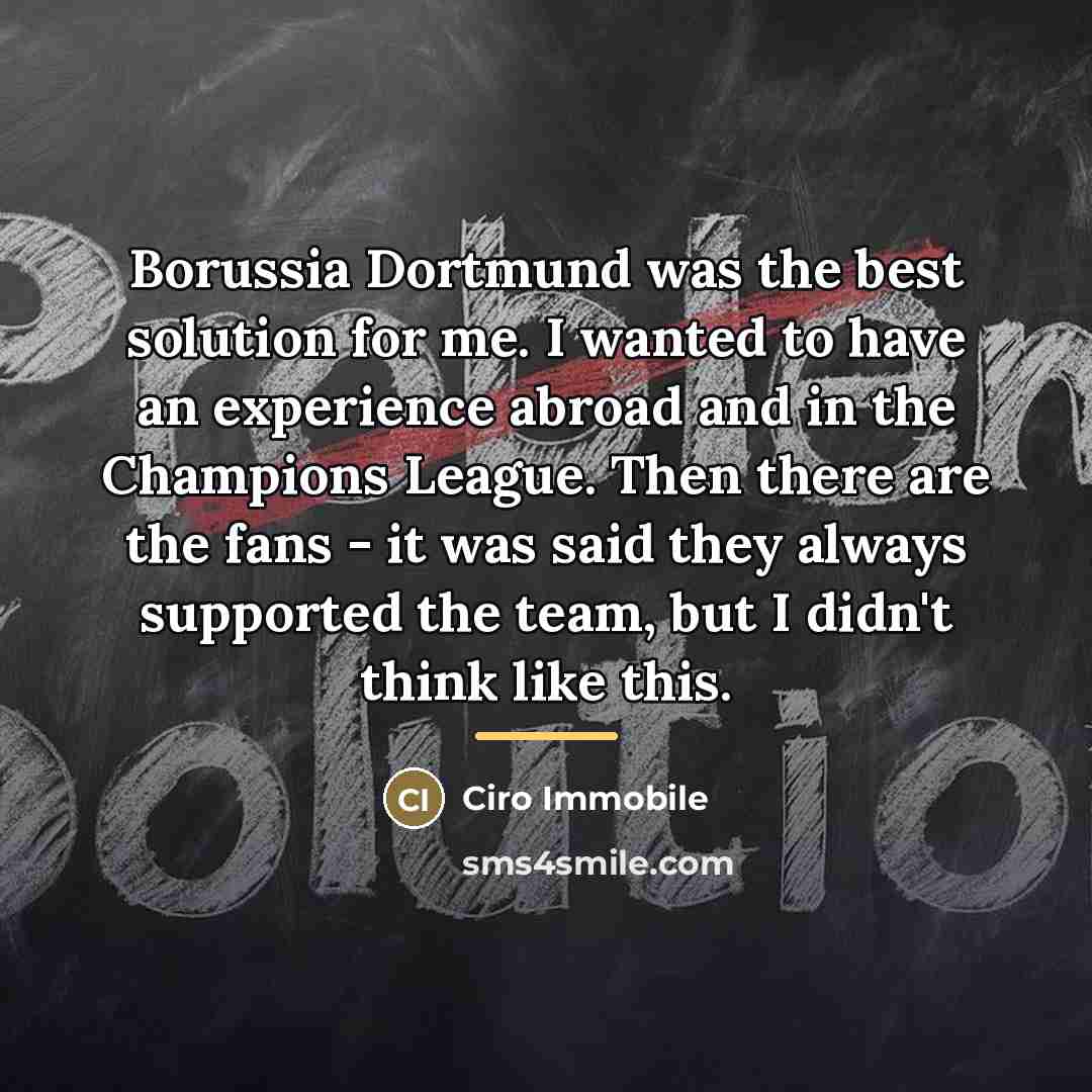 “Borussia Dortmund was the best solution for me. I wanted…” quote by Ciro Immobile