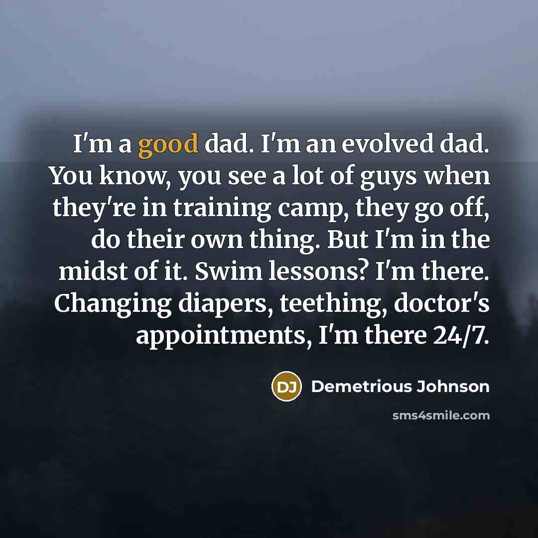 “I'm a good dad. I'm an evolved dad. You know,…” quote by Demetrious Johnson