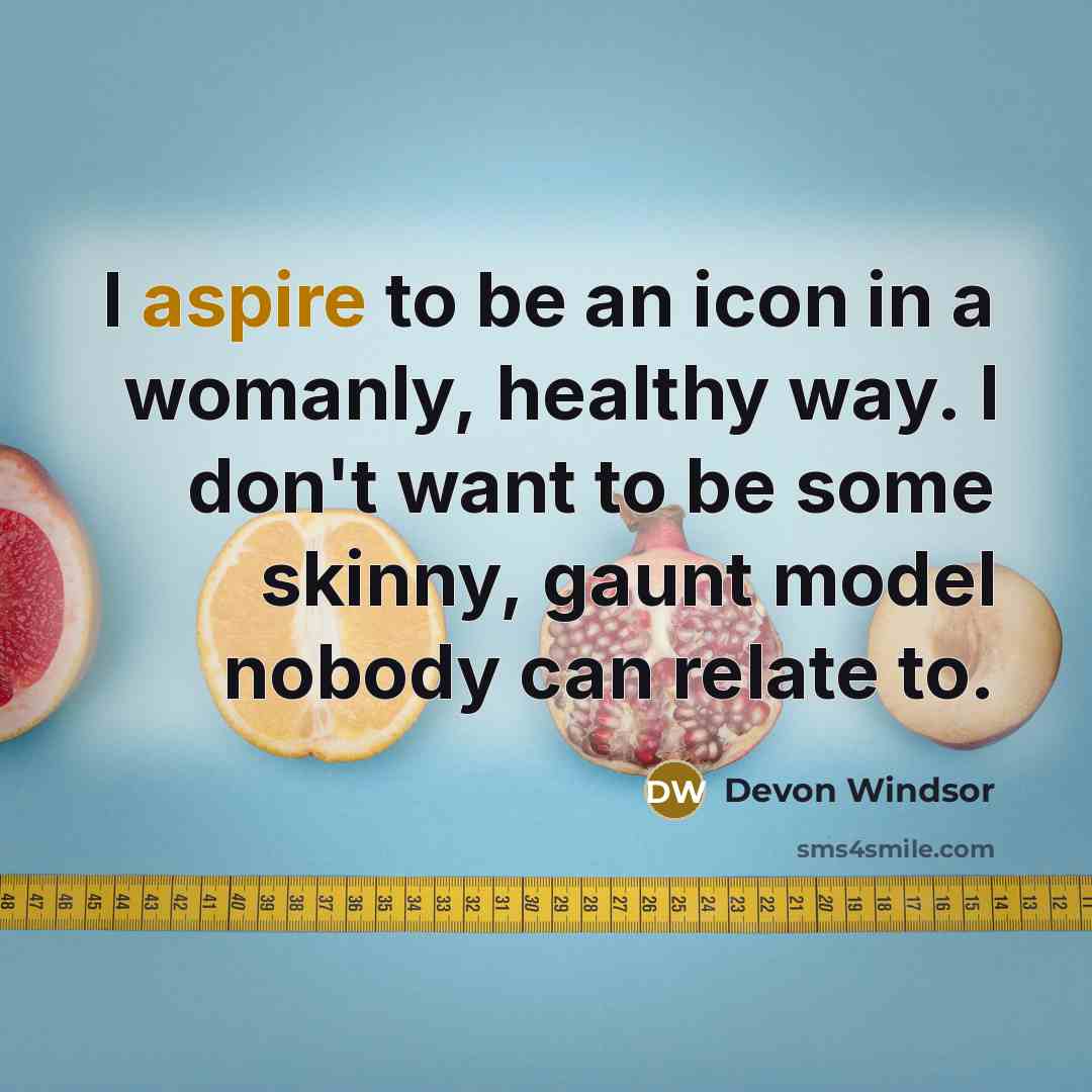 “I aspire to be an icon in a womanly, healthy…” quote by Devon Windsor